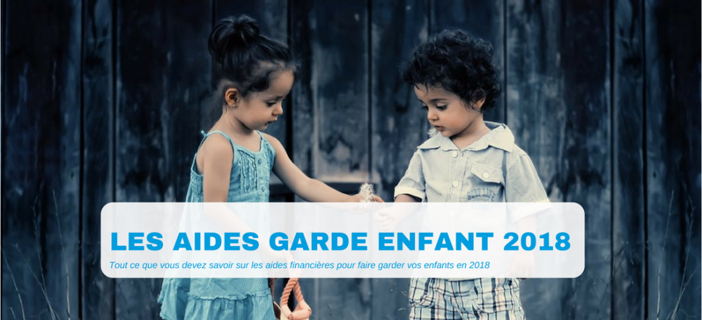 aides financement garde enfant 2018